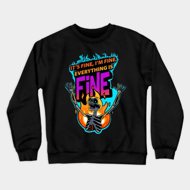 It's Fine I'm Fine Everything Is Fine Crewneck Sweatshirt by Shawnsonart